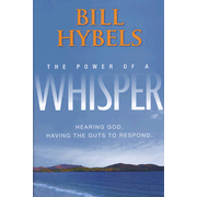 The Power of a Whisper: Hearing God, Having the Guts to Respond:  Bill Hybels: 9780310320746