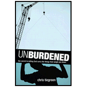 Unburdened: The Secret to Letting God Carry the Things That Weigh You Down:  Chris Tiegreen: 9781414321738