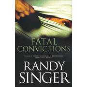 Fatal Convictions:  Randy Singer: 9781414333205