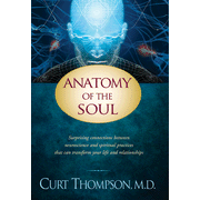 Anatomy of the Soul: Surprising Connections Between Neuroscience and Spiritual Practices:  Curt Thompson: 9781414334158