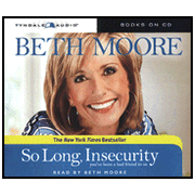 So Long, Insecurity: You've Been a Bad Friend to Us, Unabridged CD:  Beth Moore: 9781414334745