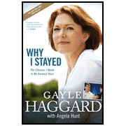 Why I Stayed: My Choice to Love, Hope, and Forgive:  Gayle Haggard, Angela Hunt: 9781414335872