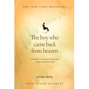 The Boy Who Came Back from Heaven:  Kevin Malarkey, Alex Malarkey: 9781414336060