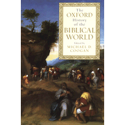 The Oxford History of the Biblical World: Edited By: Michael D. Coogan