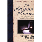 101 Hymn Stories:  Kenneth W. Osbeck: 9780825434167