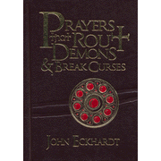 Prayers that Rout Demons & Break Curses:  John Eckhardt: 9781616382155