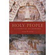 Holy People: A Liturgical Ecclesiology:  Gordon W. Lathrop: 9780800638405