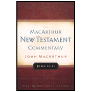 more information about John 12-21: The MacArthur New Testament Commentary