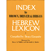 Index to Brown, Driver and Briggs Hebrew Lexicon: Edited By: Bruce Einspahr: 9780802440822
