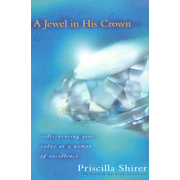 A Jewel in His Crown: Rediscovering Your Value as a Woman of Excellence:  Priscilla Shirer: 9780802440839