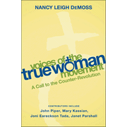 Voices of the True Woman Movement: A Call to the Counter-revolution:  Nancy Leigh DeMoss: 9780802412867