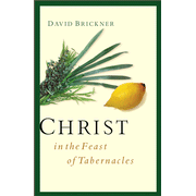 Christ in the Feast of Tabernacles:  David Brickner: 9780802413963