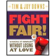 Fight Fair! Winning at Conflict Without Losing at Love:  Tim Downs, Joy Downs: 9780802414281
