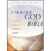 Finding God in the Bible:  A Beginner's Guide to Knowing God:  Ken Wilson: 9780802414427