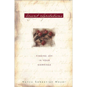 Beyond Expectations: Finding Joy in your Marriage:  Nancy Sebastian Meyer: 9780802416391