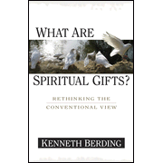 What Are Spiritual Gifts? Rethinking the Conventional View:  Kenneth Berding: 9780825421242