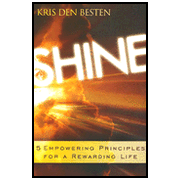Shine: 5 Empowering Principles for a Rewarding Life:  Kris Den Besten: 9780768426083