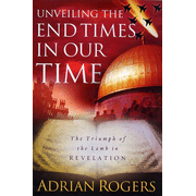 Unveiling the End Times in Our Time: The Triumph of the Lamb in Revelation:  Adrian Rogers: 9780805426915