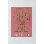 Jesus Christ Our Lord:  John F. Walvoord: 9780802443267