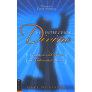 El Intercesor Divino(Divine Intercessor):  Gary Wilkerson: 9780829743555