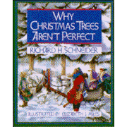 Why Christmas Trees Aren't Perfect - 20th Anniversary Edition:  Richard H. Schneider
