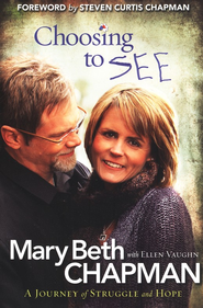 Choosing to SEE: A Journey of Struggle and Hope - eBook:  Mary Beth Chapman, Ellen Vaughn: 9781441213570