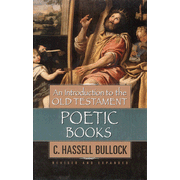 An Introduction to the Old Testament Poetic Books, Revised and Expanded:  C. Hassell Bullock: 9780802441577