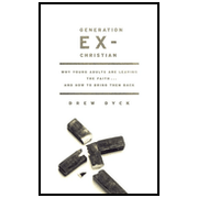 Generation Ex-Christian: Why Young Adults Are Leaving the Faith and How to Bring Them Back:  Drew Dyck: 9780802443557