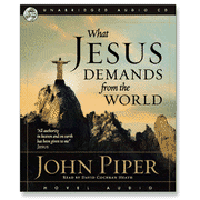 What Jesus Demands from the World, Unabridged CD:  John Piper: 9781596444256