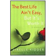 The Best Life Ain't Easy, But It's Worth It: A Memoir:  Virelle Kidder: 9780802448620