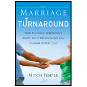 The Marriage Turnaround: How Thinking Differently        About Your Relationship Can Change Everything:  Mitch Temple: 9780802450142