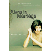 Alone in Marriage: Encouragement for the Times When It's All Up to You:  Susie Larson: 9780802452788