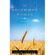 more information about The Uncommon Woman: Making an Ordinary Life Extraordinary
