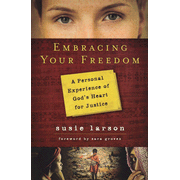 Embracing Your Freedom: A 30-Day Experience of God's Heart for Justice:  Susie Larson: 9780802452801