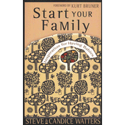 Start Your Family: Inspiration for Having Babies:  Candice Watters, Steve Watters: 9780802458308