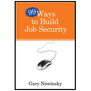 Ninety-Nine Ways to Build Job Security:  Gary Nowinski: 9780307458407