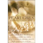 Pearl Girls: Encountering Grit, Experiencing Grace: Edited By: Margaret McSweeney