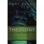 more information about Theology You Can Count On: Experiencing What the Bible Says About God the Father, God the Son, God the Holy Spirit, Angels, Salvation?
