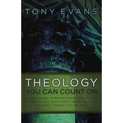 more information about Theology You Can Count On: Experiencing What the Bible Says About God the Father, God the Son, God the Holy Spirit, Angels, Salvation?�