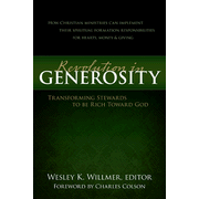 Revolution in Generosity: Transforming Stewards to Be Rich Toward God:  Wesley K. Willmer: 9780802467539