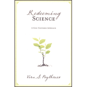 Redeeming Science:  Vern S. Poythress: 9781581347319