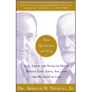 The Question of God: C.S. Lewis and Sigmund Freud Debate God, Love, Sex, and the Meaning of Life:  Dr. Armand M. Nicholi Jr.: 9780743247856