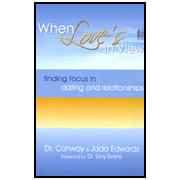 When Love's in View: Finding Focus in Dating and Relationships:  Conway Edwards, Jada Edwards: 9780802480873