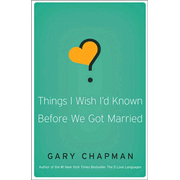 Things I Wish I'd Known Before We Got Married:  Gary Chapman: 9780802481832