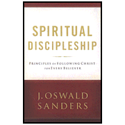 Spiritual Discipleship: Principles of Following Christ for Every Believer:  J. Oswald Sanders: 9780802482518