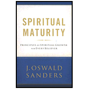 Spiritual Maturity: Principles of Spiritual Growth for Every Believer:  J. Oswald Sanders: 9780802482525