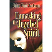 Unmasking the Jezebel Spirit:  John Paul Jackson: 9781584830498