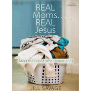 Real Moms... Real Jesus: Meet the Friend Who Understands:  Jill Savage: 9780802483614