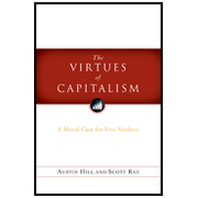 Virtues of Capitalism: A Moral Case for Free Markets:  Scott Rae, Austin Hill: 9780802484567