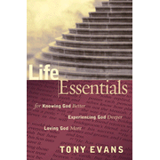 Life Essentials for Knowing God Better, Experiencing God Deeper, Loving God More:  Tony Evans: 9780802485748